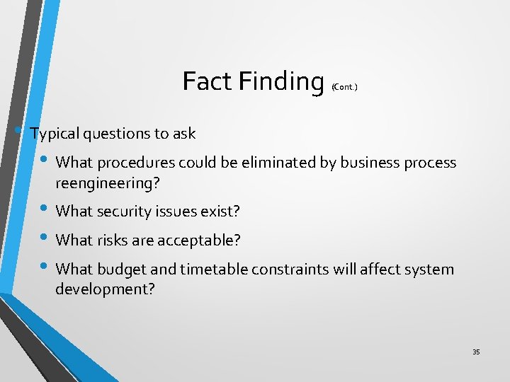 Fact Finding (Cont. ) • Typical questions to ask • What procedures could be