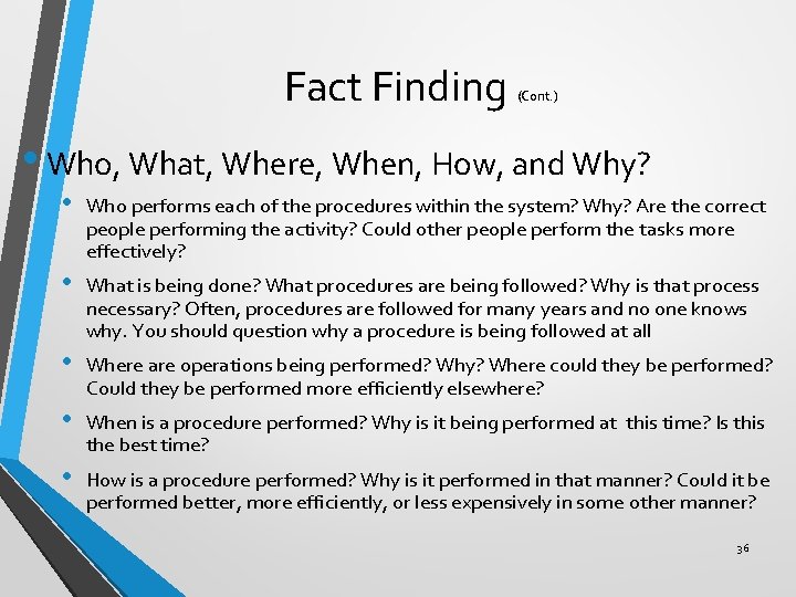 Fact Finding (Cont. ) • Who, What, Where, When, How, and Why? • Who