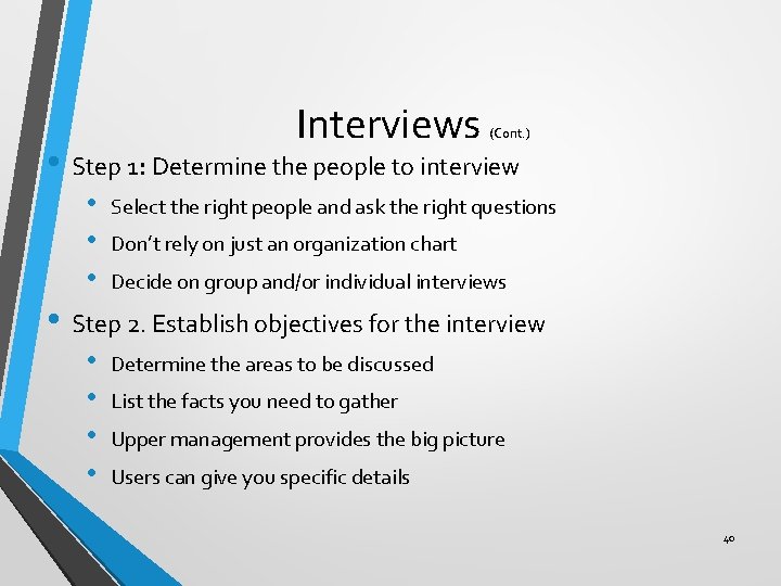 Interviews (Cont. ) • Step 1: Determine the people to interview • • •