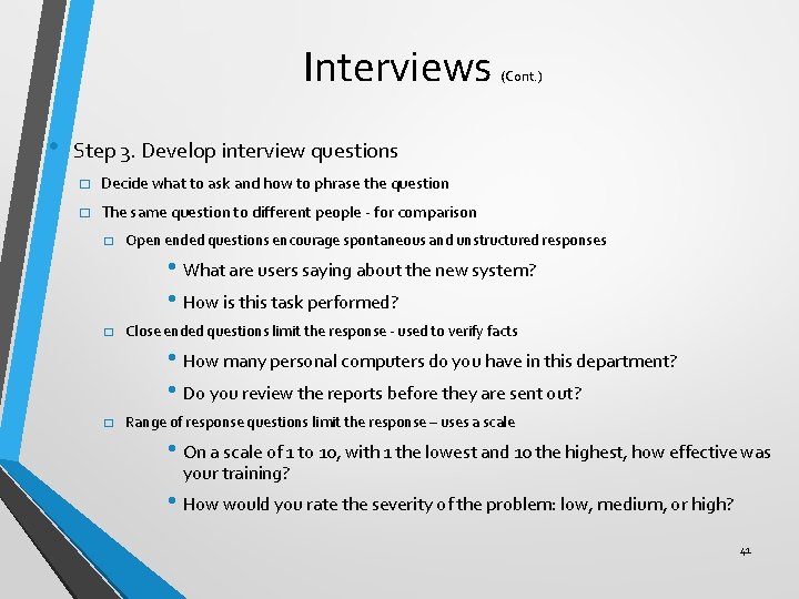 Interviews • (Cont. ) Step 3. Develop interview questions � Decide what to ask