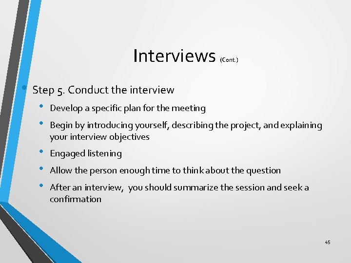 Interviews (Cont. ) • Step 5. Conduct the interview • • Develop a specific