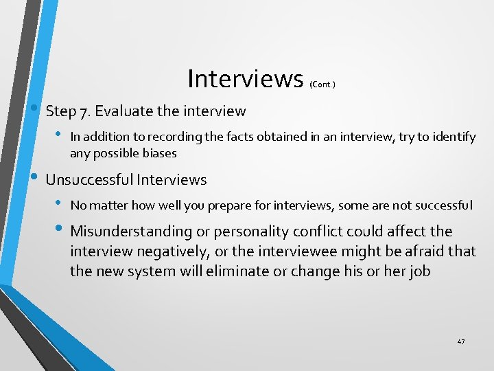 Interviews (Cont. ) • Step 7. Evaluate the interview • In addition to recording