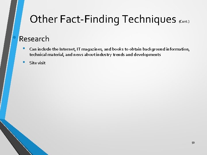 Other Fact-Finding Techniques (Cont. ) • Research • Can include the Internet, IT magazines,