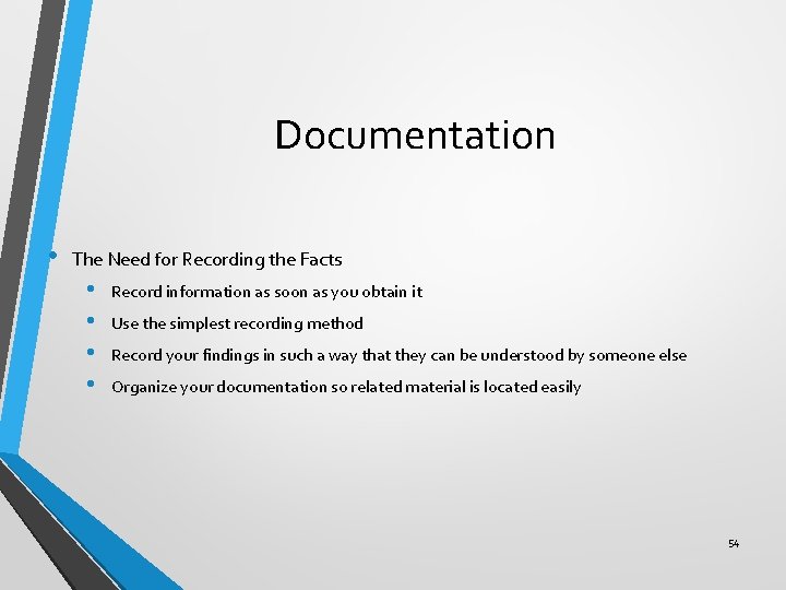 Documentation • The Need for Recording the Facts • • Record information as soon