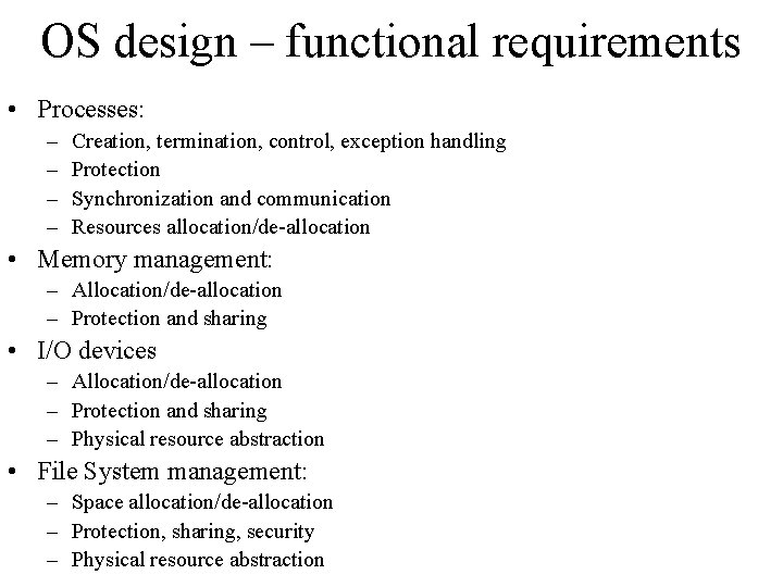 OS design – functional requirements • Processes: – – Creation, termination, control, exception handling OS design – functional requirements • Processes: – – Creation, termination, control, exception handling