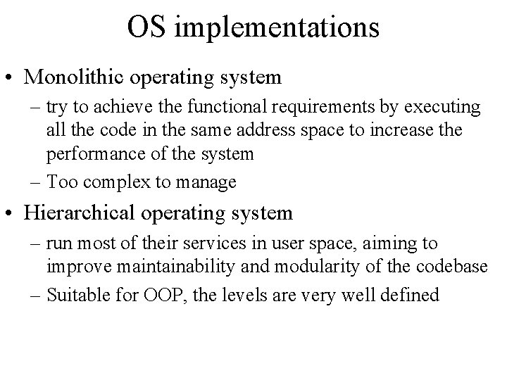 OS implementations • Monolithic operating system – try to achieve the functional requirements by OS implementations • Monolithic operating system – try to achieve the functional requirements by