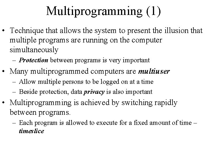 Multiprogramming (1) • Technique that allows the system to present the illusion that multiple Multiprogramming (1) • Technique that allows the system to present the illusion that multiple