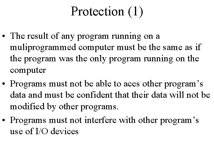 Protection (1) • The result of any program running on a muliprogrammed computer must Protection (1) • The result of any program running on a muliprogrammed computer must