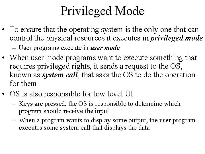 Privileged Mode • To ensure that the operating system is the only one that Privileged Mode • To ensure that the operating system is the only one that