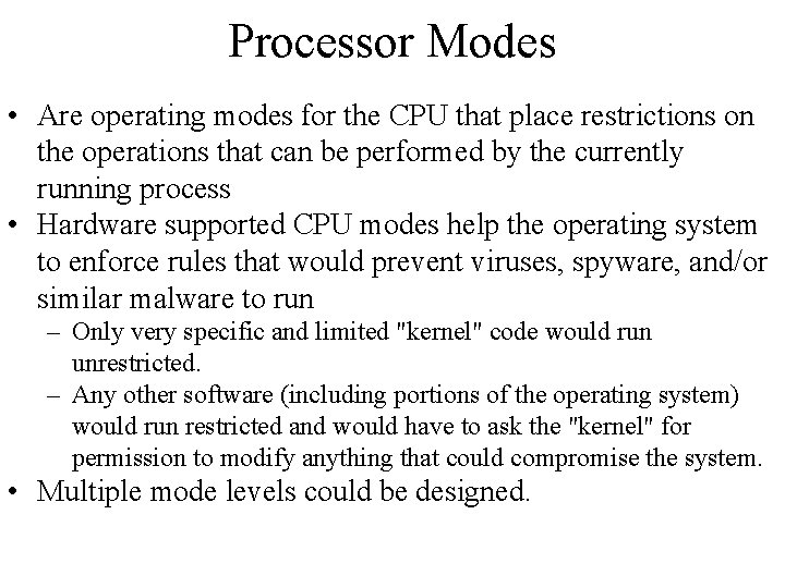 Processor Modes • Are operating modes for the CPU that place restrictions on the Processor Modes • Are operating modes for the CPU that place restrictions on the
