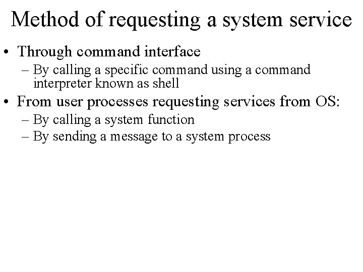 Method of requesting a system service • Through command interface – By calling a Method of requesting a system service • Through command interface – By calling a