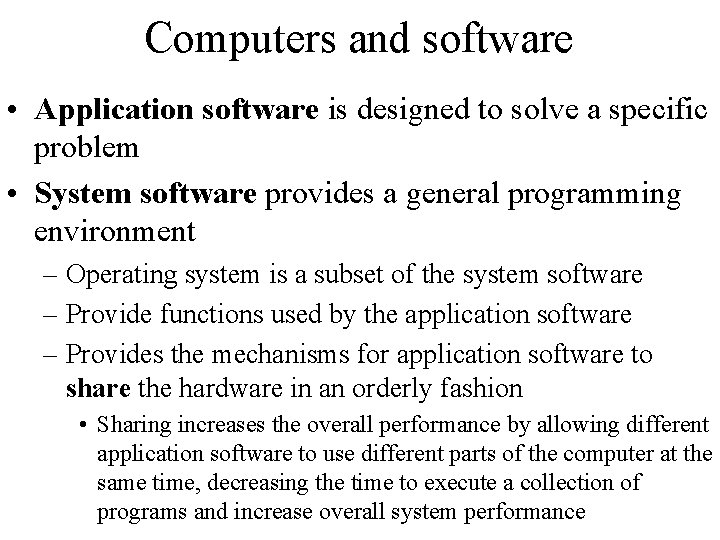 Computers and software • Application software is designed to solve a specific problem • Computers and software • Application software is designed to solve a specific problem •