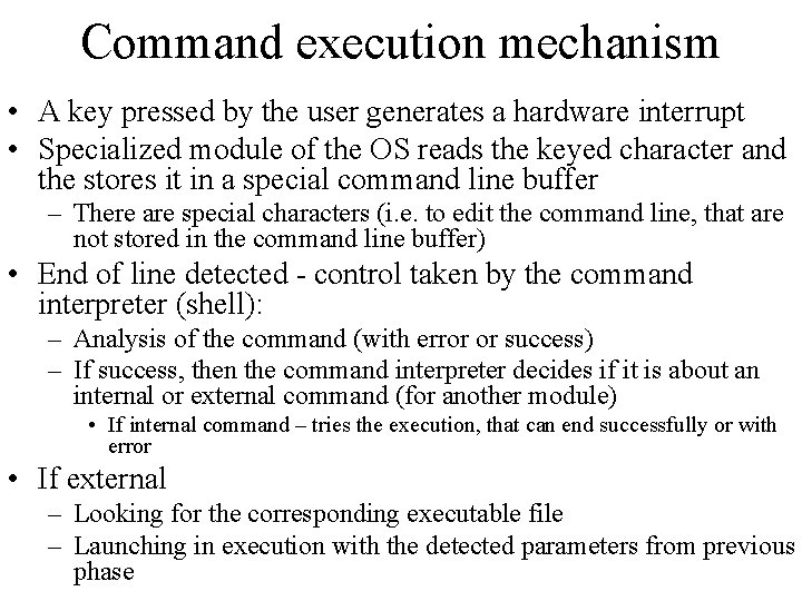 Command execution mechanism • A key pressed by the user generates a hardware interrupt Command execution mechanism • A key pressed by the user generates a hardware interrupt