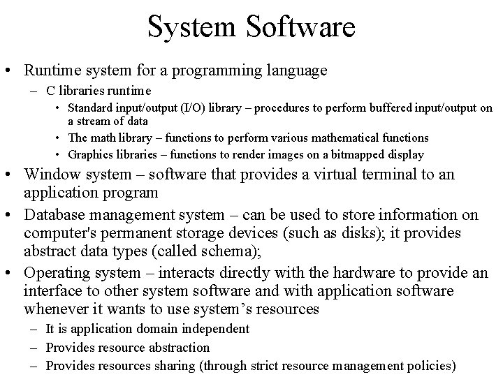 System Software • Runtime system for a programming language – C libraries runtime • System Software • Runtime system for a programming language – C libraries runtime •