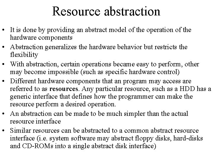 Resource abstraction • It is done by providing an abstract model of the operation Resource abstraction • It is done by providing an abstract model of the operation