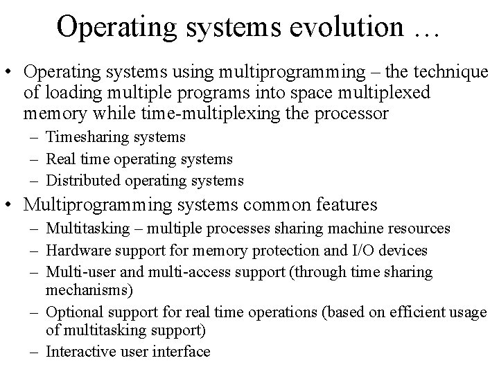 Operating systems evolution … • Operating systems using multiprogramming – the technique of loading Operating systems evolution … • Operating systems using multiprogramming – the technique of loading