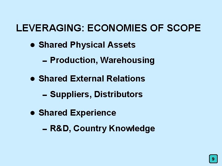 LEVERAGING: ECONOMIES OF SCOPE l Shared Physical Assets 0 Production, Warehousing l Shared External