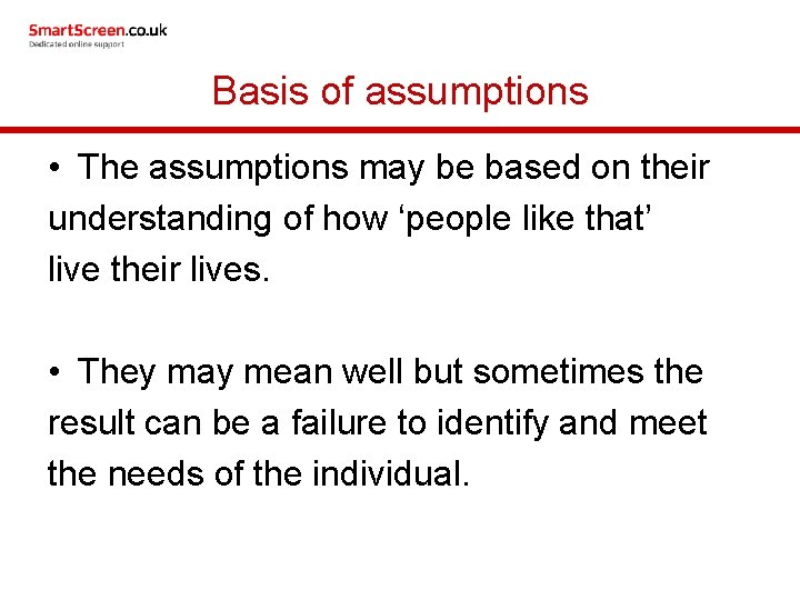 Basis of assumptions • The assumptions may be based on their understanding of how
