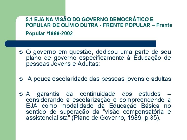 5. 1 EJA NA VISÃO DO GOVERNO DEMOCRÁTICO E POPULAR DE OLÍVIO DUTRA -