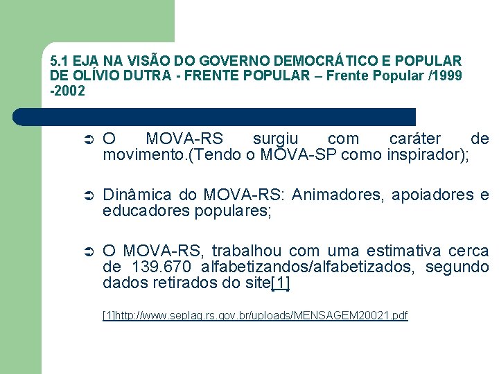 5. 1 EJA NA VISÃO DO GOVERNO DEMOCRÁTICO E POPULAR DE OLÍVIO DUTRA -