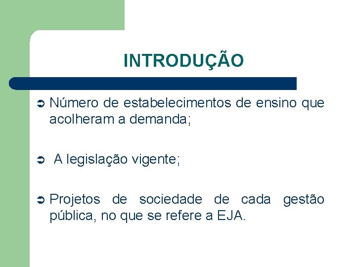 INTRODUÇÃO Ü Ü Ü Número de estabelecimentos de ensino que acolheram a demanda; A