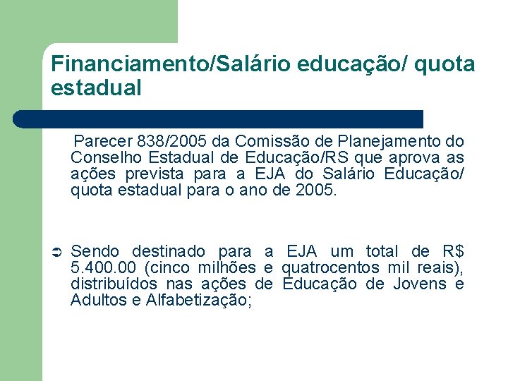 Financiamento/Salário educação/ quota estadual Parecer 838/2005 da Comissão de Planejamento do Conselho Estadual de