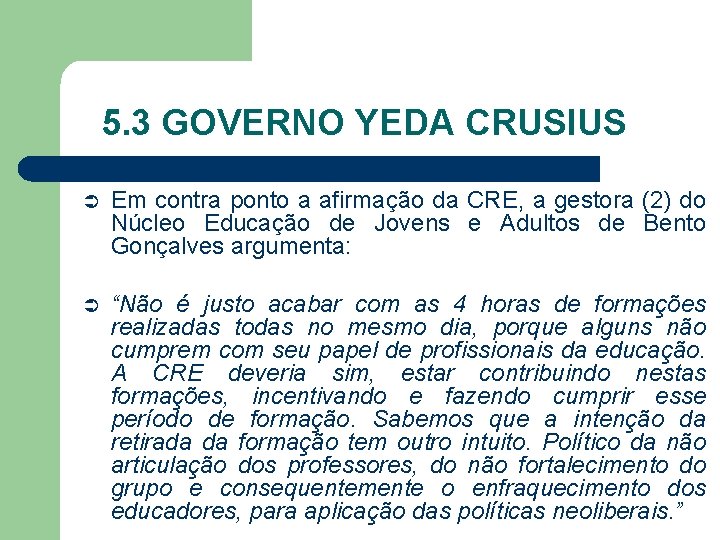 5. 3 GOVERNO YEDA CRUSIUS Ü Em contra ponto a afirmação da CRE, a