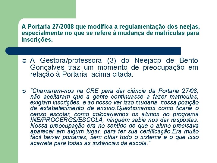 A Portaria 27/2008 que modifica a regulamentação dos neejas, especialmente no que se refere