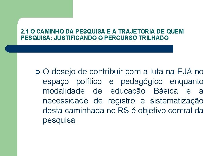 2. 1 O CAMINHO DA PESQUISA E A TRAJETÓRIA DE QUEM PESQUISA: JUSTIFICANDO O