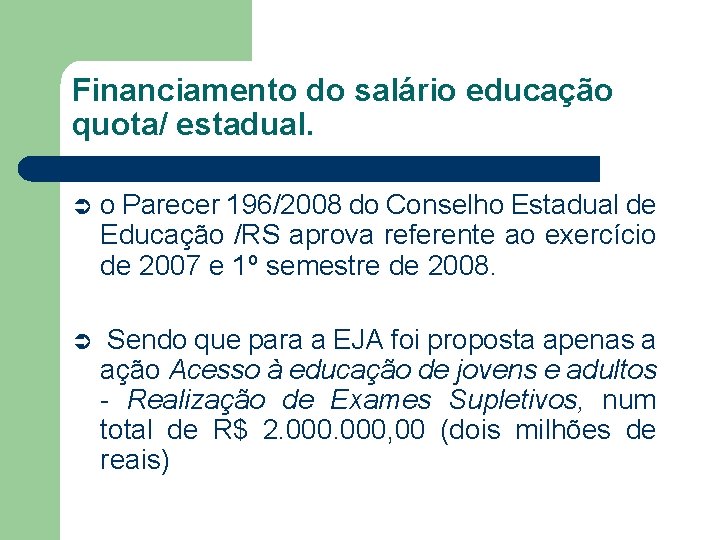 Financiamento do salário educação quota/ estadual. Ü o Parecer 196/2008 do Conselho Estadual de