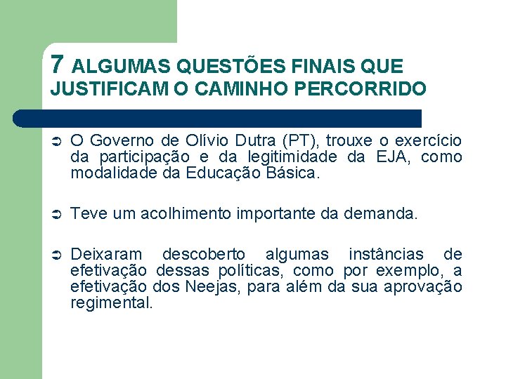 7 ALGUMAS QUESTÕES FINAIS QUE JUSTIFICAM O CAMINHO PERCORRIDO Ü O Governo de Olívio