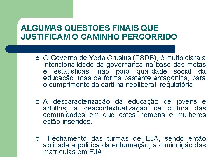 ALGUMAS QUESTÕES FINAIS QUE JUSTIFICAM O CAMINHO PERCORRIDO Ü O Governo de Yeda Crusius