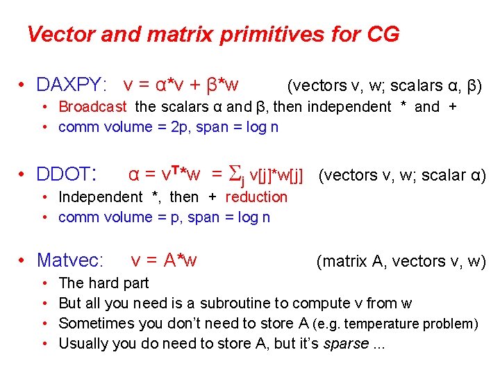 Vector and matrix primitives for CG • DAXPY: v = α*v + β*w (vectors