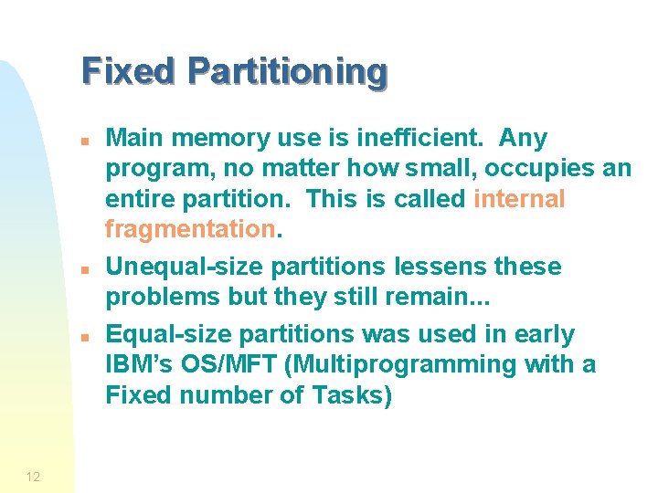 Fixed Partitioning n n n 12 Main memory use is inefficient. Any program, no