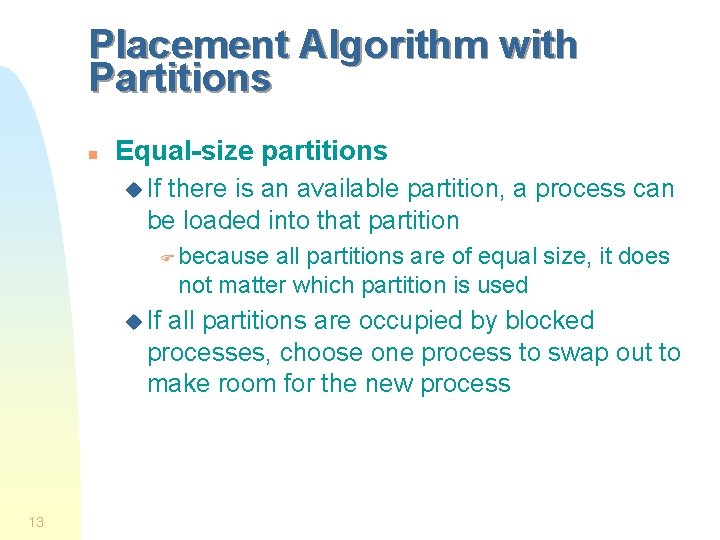 Placement Algorithm with Partitions n Equal-size partitions u If there is an available partition,