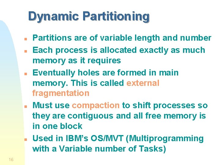 Dynamic Partitioning n n n 16 Partitions are of variable length and number Each