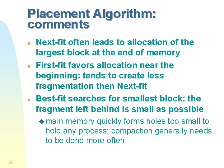 Placement Algorithm: comments n n n Next-fit often leads to allocation of the largest