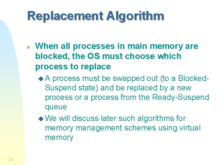 Replacement Algorithm n When all processes in main memory are blocked, the OS must
