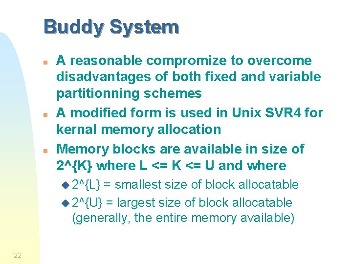 Buddy System n n n A reasonable compromize to overcome disadvantages of both fixed