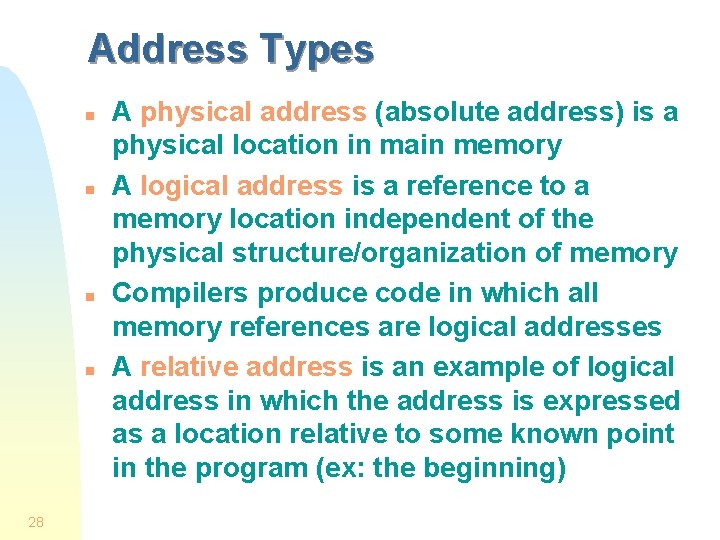 Address Types n n 28 A physical address (absolute address) is a physical location
