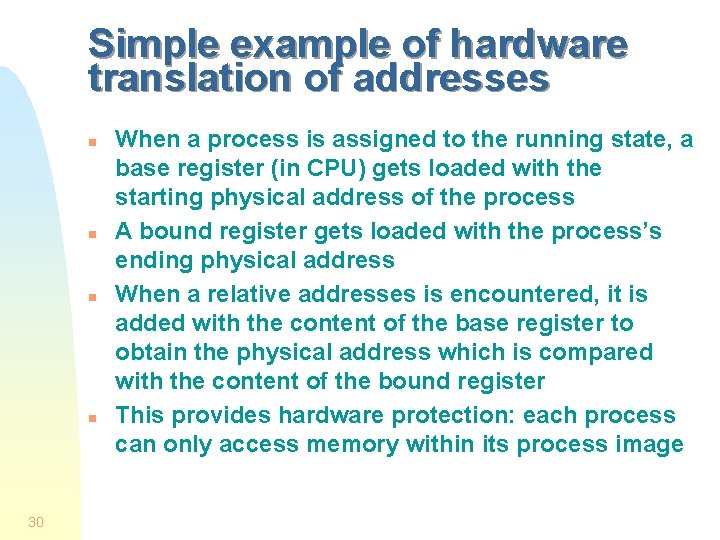 Simple example of hardware translation of addresses n n 30 When a process is