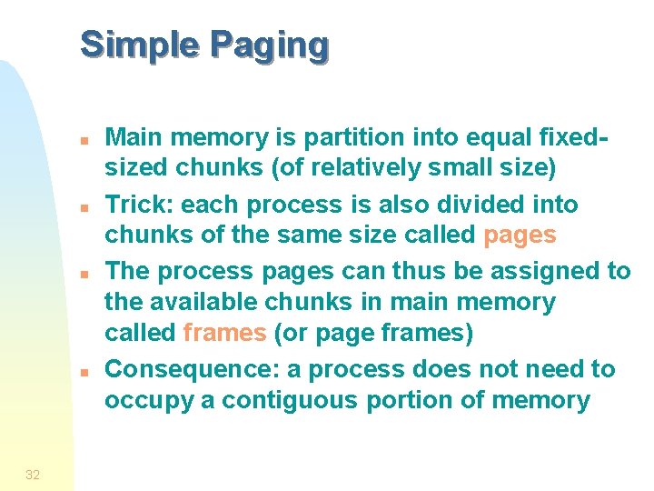 Simple Paging n n 32 Main memory is partition into equal fixedsized chunks (of