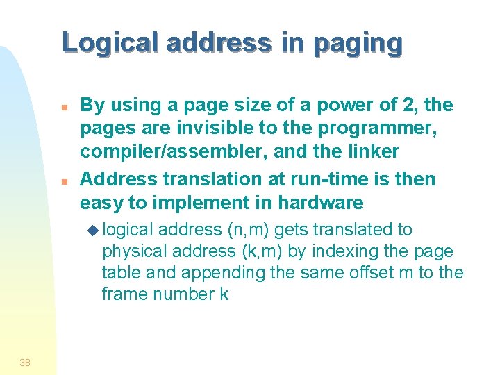 Logical address in paging n n By using a page size of a power