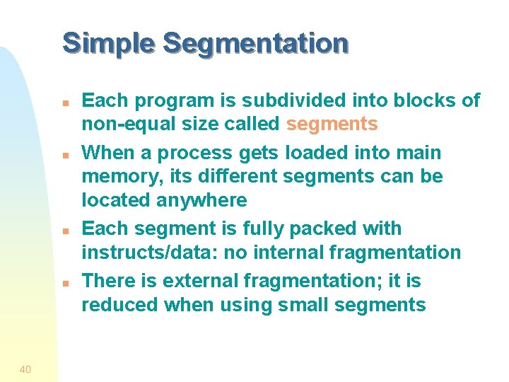 Simple Segmentation n n 40 Each program is subdivided into blocks of non-equal size