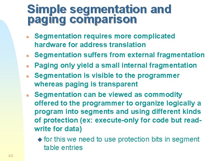 Simple segmentation and paging comparison n n 44 Segmentation requires more complicated hardware for