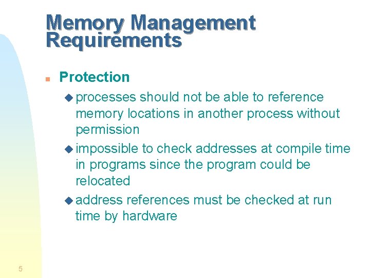 Memory Management Requirements n Protection u processes should not be able to reference memory