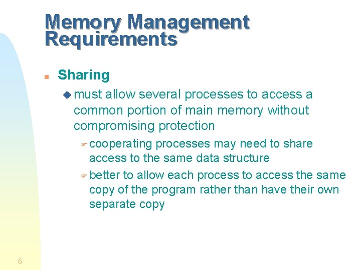 Memory Management Requirements n Sharing u must allow several processes to access a common