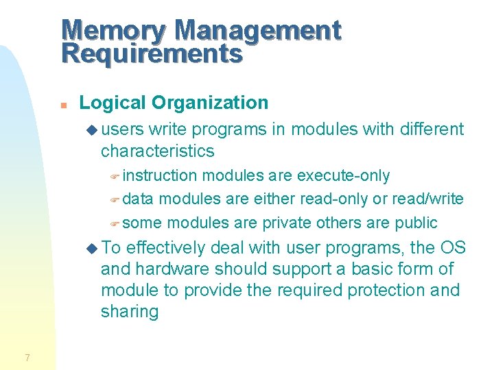 Memory Management Requirements n Logical Organization u users write programs in modules with different