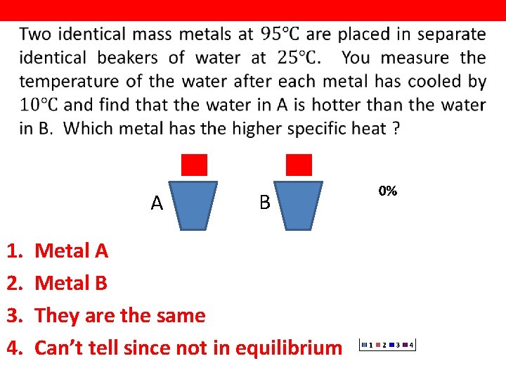  A 1. 2. 3. 4. B Metal A Metal B They are the