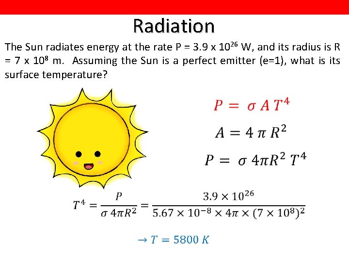 Radiation The Sun radiates energy at the rate P = 3. 9 x 1026